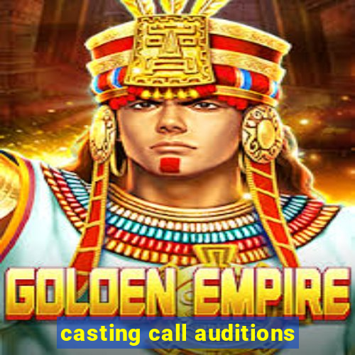 casting call auditions